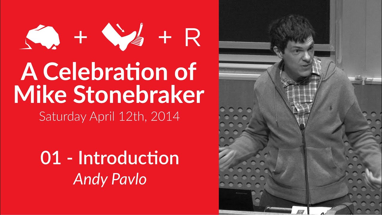 Celebration of Mike Stonebraker #1 - Introduction (Andy Pavlo)