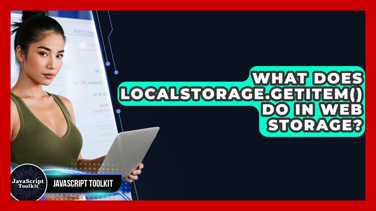 What Does localStorage.getItem() Do In Web Storage? - JavaScript Toolkit