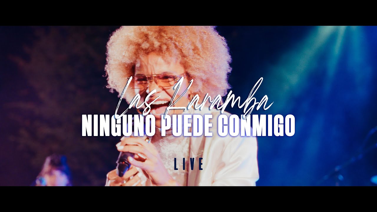 Las Karamba - Ninguno Puede Conmigo (Live)