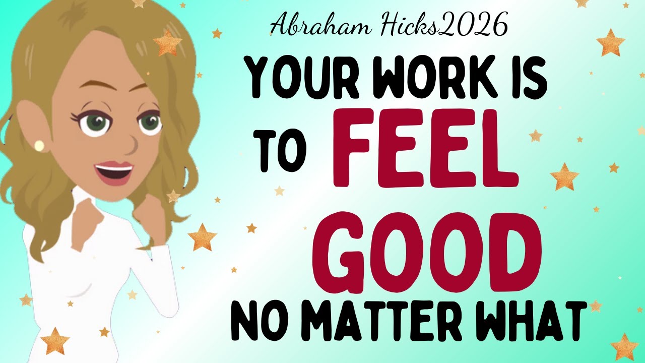 Абрахам Хикс, 2026 год, новая статья: Ваша задача — чувствовать себя хорошо, несмотря ни на что💖 ...