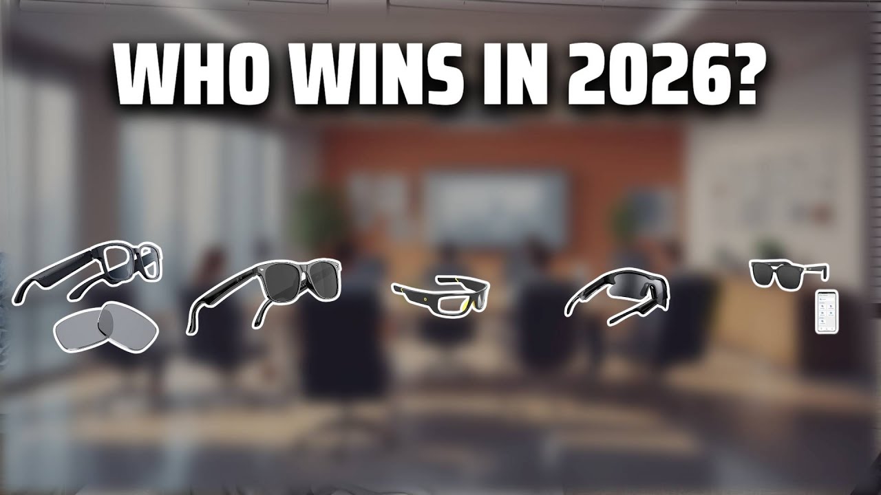 The Top 5 Best Smart Glasses in 2026 - Must Watch Before Buying!