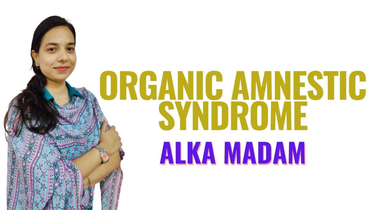 Organic Amnestic Syndrome II B Sc 3rd Year II Mental Health Nursing II