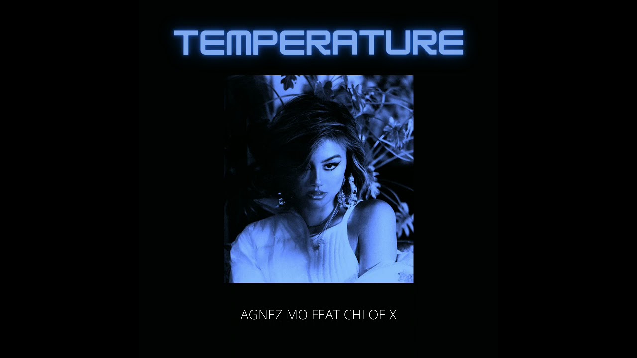AGNEZ MO - Temperature Feat. Chloe X (Audio)