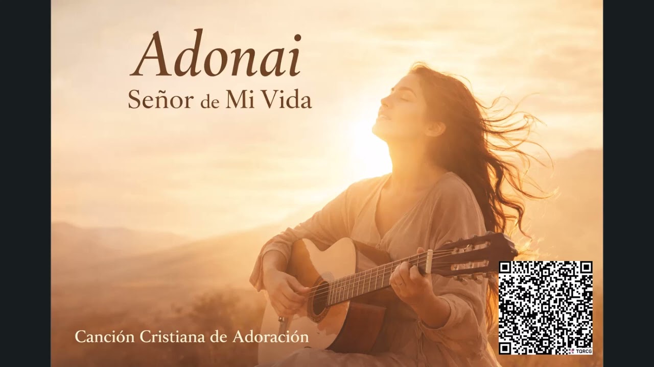 Adonai, Señor de Mi Vida | Canción Cristiana de Adoración