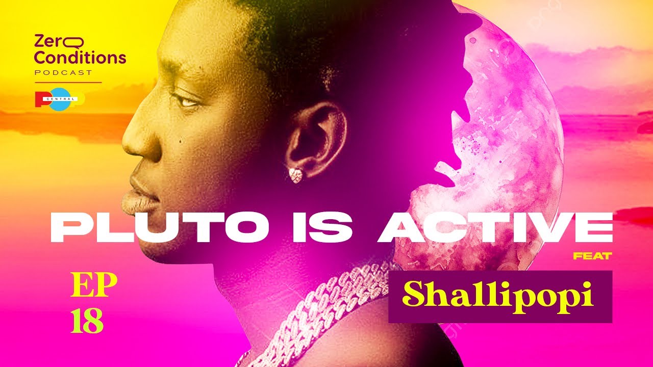 EP 18 | Pluto Is Active | Feat Shallipopi | Zero Conditions Podcast