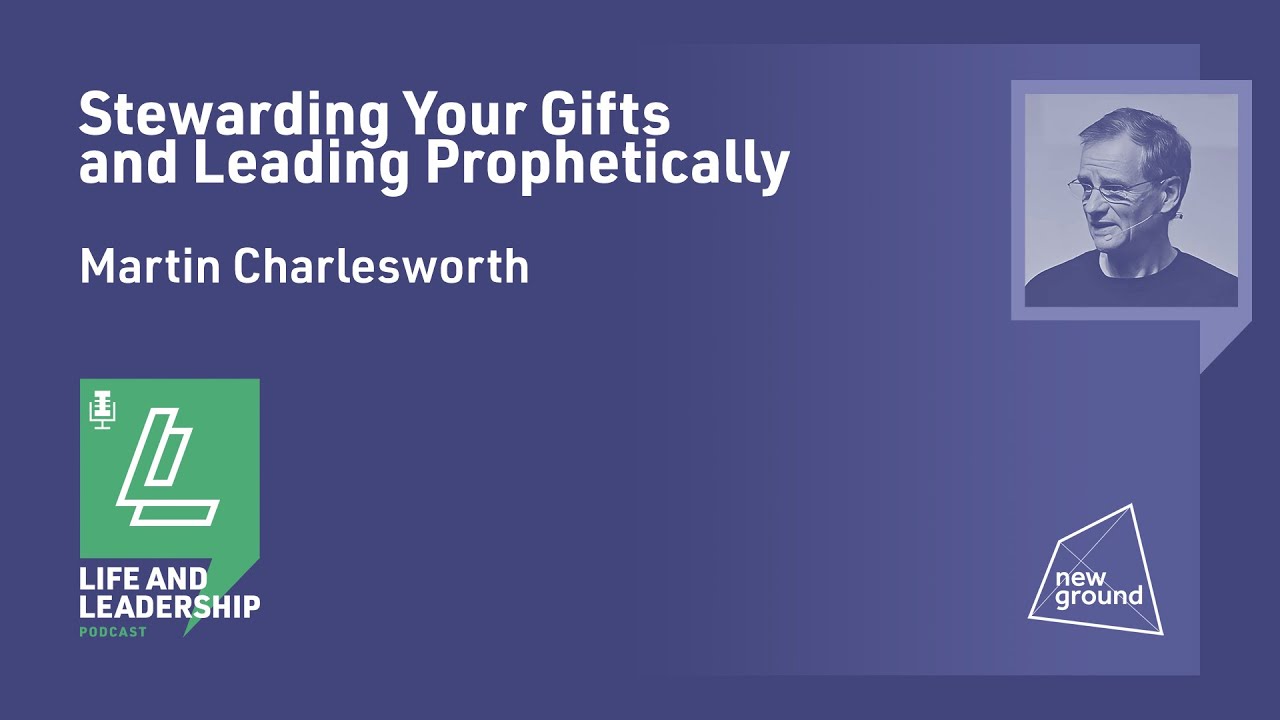 Prophetic Leadership & Stewardship - Martin Charlesworth
