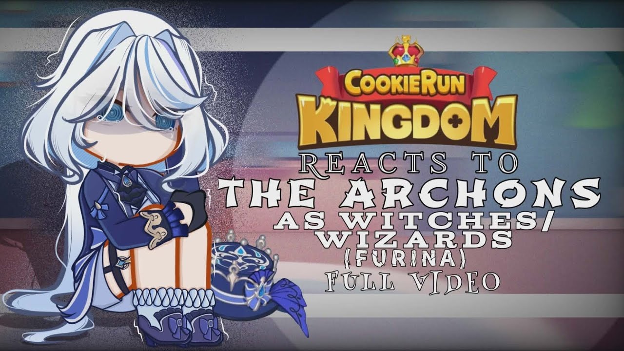 Cookie Run Kingdom react to the Archons as Witches/Wizards (Furina) Part 5 of CRKXGENSHIN 