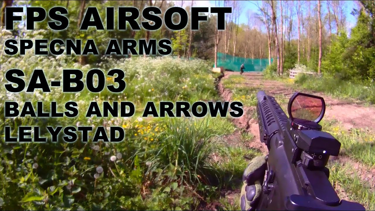 Airsoft - Balls & Arrows Lelystad - Specna Arms B03 - 03-05-2014