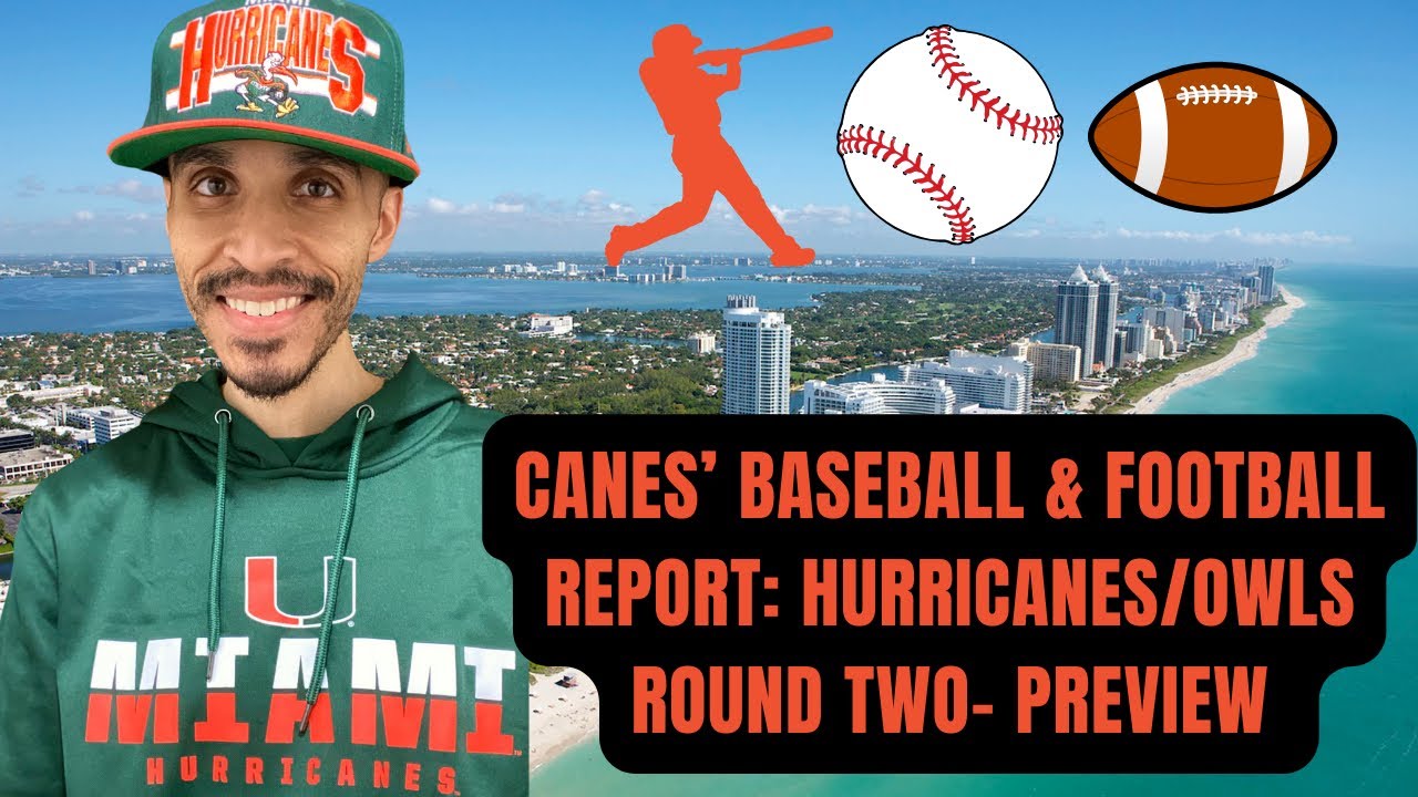 Canes&rsquo; Baseball and Football Report: Hurricanes/Owls - ROUND 2 PREVIEW