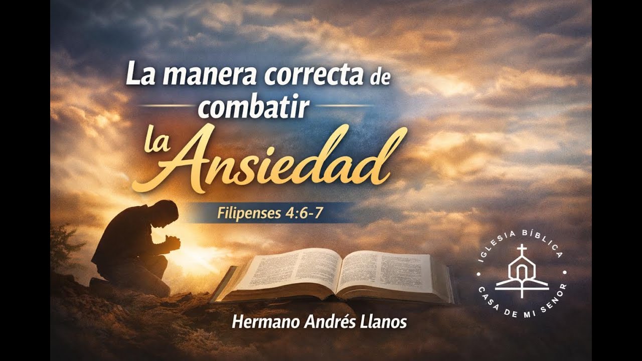 Cómo Combatir La Ansiedad | Filipenses 4: 6-7