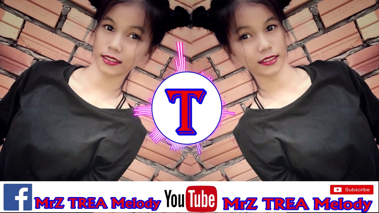 #បុកបែកផ្លោក បែកបាស់New melody នារីសក់វែង Mrz TREA Melody 2018
