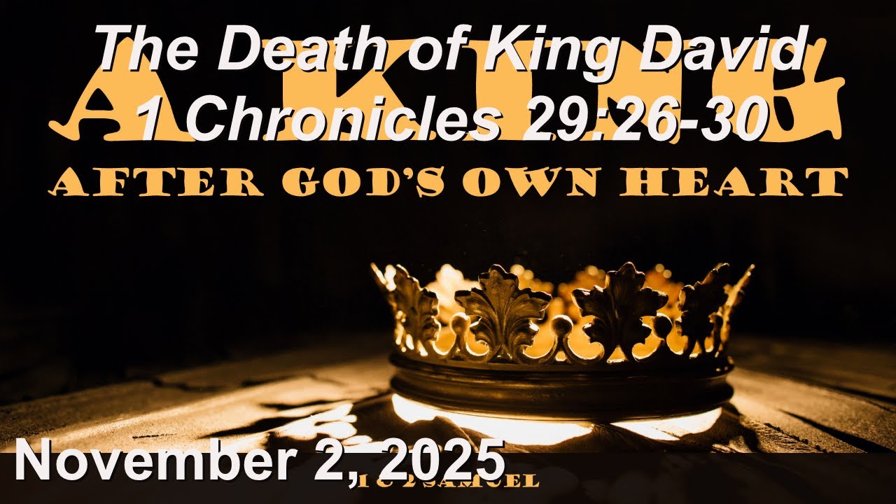November 2 Sermon - The Death of King David - 1 Chronicles 29:26-30