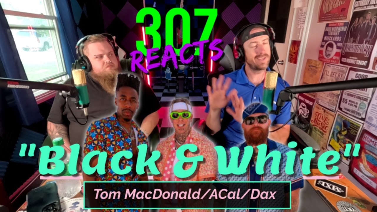 Tom MacDonald/Adam Calhoun/Dax -- Black & White -- HOLY S*** 🤯 -- 307 Reacts -- Episode 760