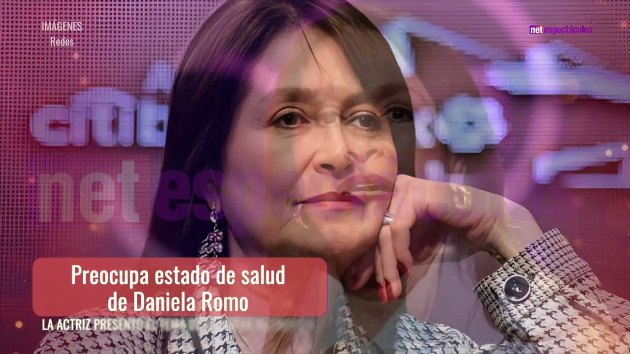 Preocupa estado de salud de Daniela Romo
