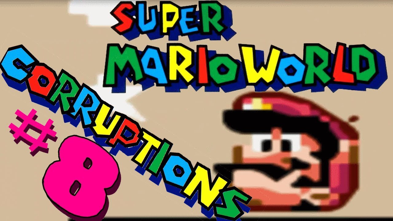CORRUPTION [#8]: Super Mario World
