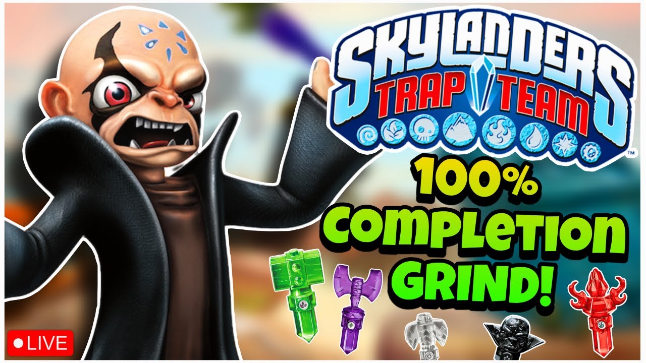 Skylanders TRAP TEAM 100% Completion GRIND! LIVESTREAM