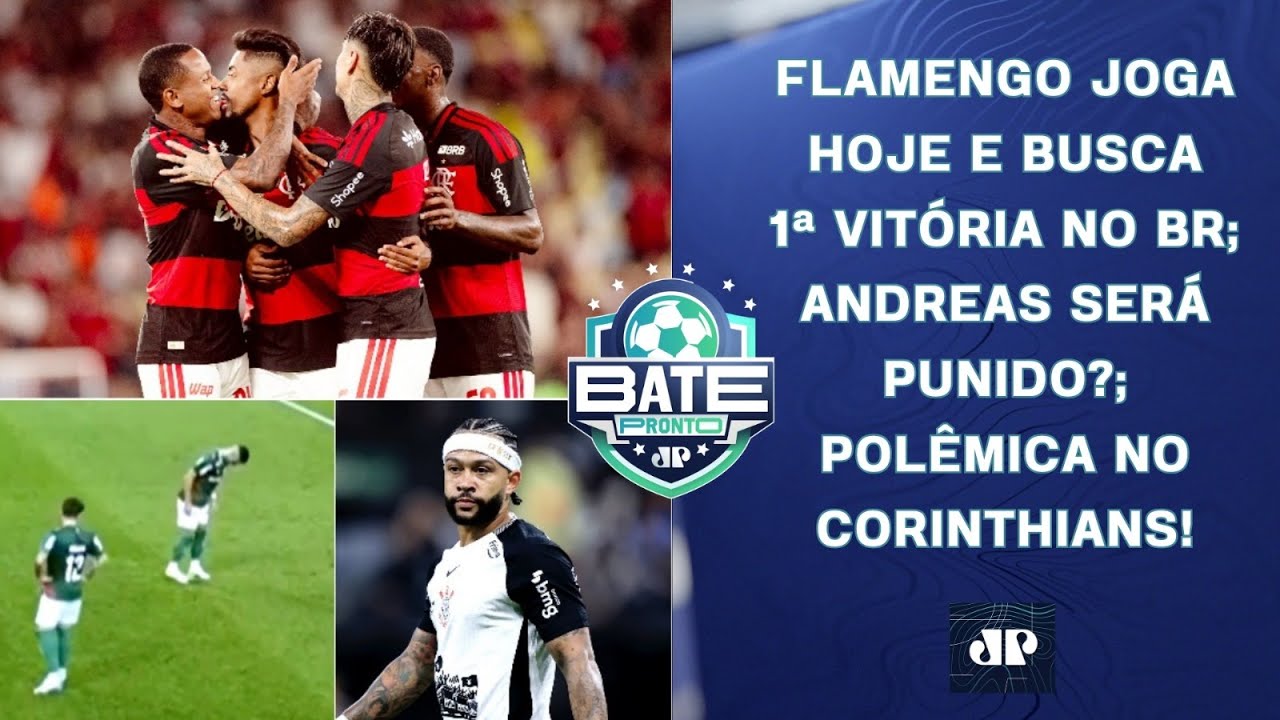 FLAMENGO JOGA HOJE; ANDREAS SERÁ PUNIDO?; POLÊMICA ENVOLVENDO MEMPHIS NO CORINTHIANS! | BATE-PRONTO
