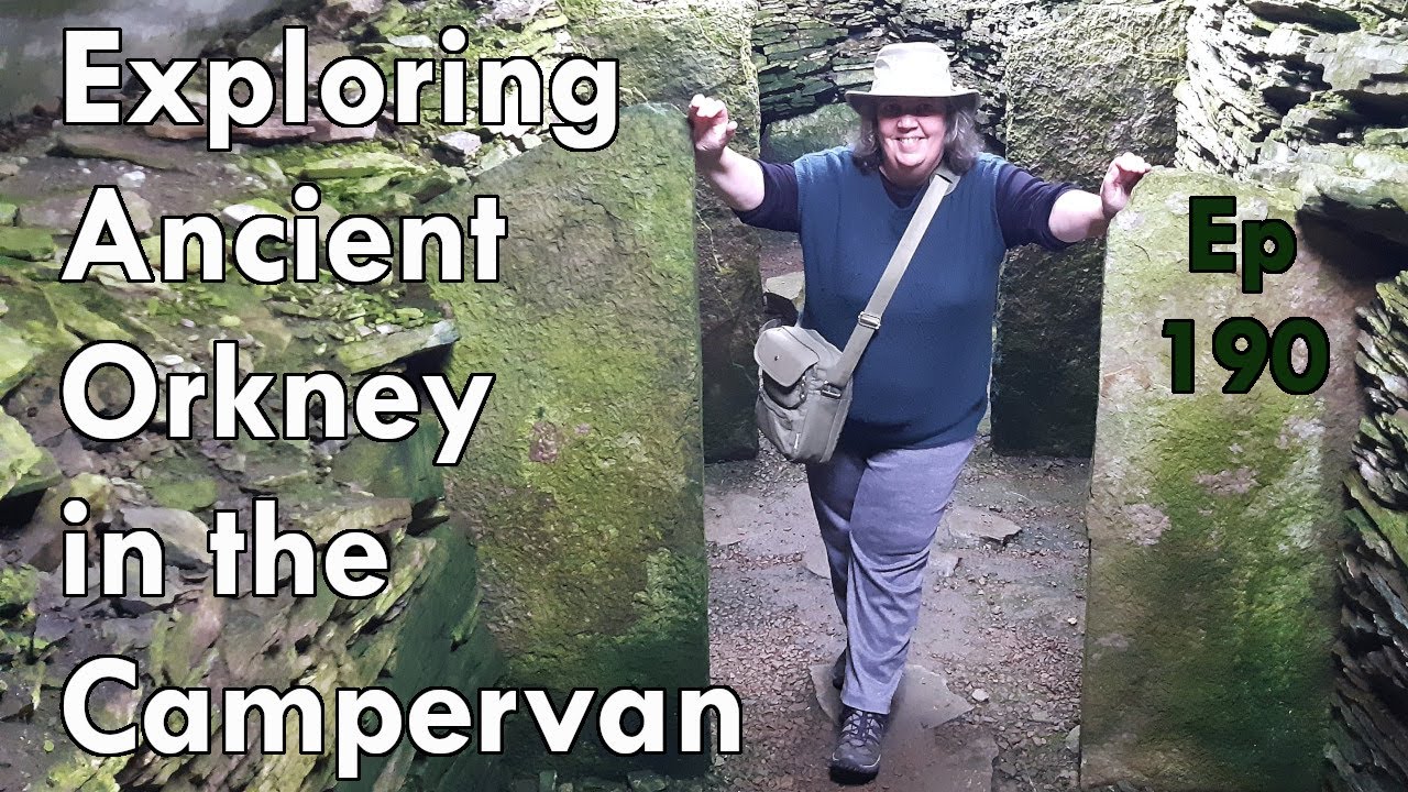 Episode 190: Exploring Ancient Orkney in the Campervan | Orkney trip part 3