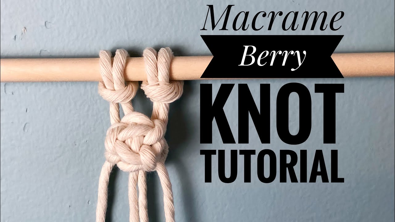 Macrame Berry Knot Tutorial