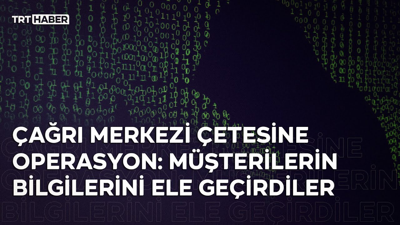 Çağrı merkezi çetesine operasyon: Müşterilerin bilgilerini ele geçirdiler