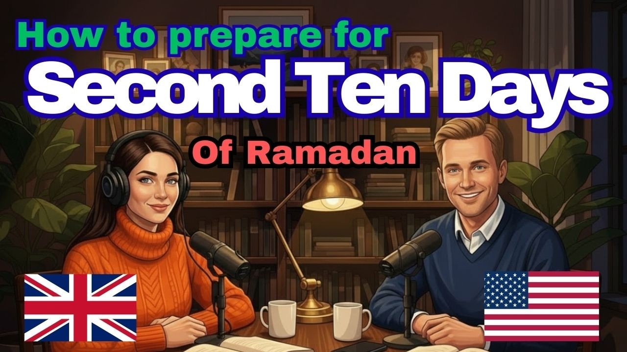 How to prepare for Second Ten Days Of Ramadan | Slow English Podcast For Beginners | Learn English