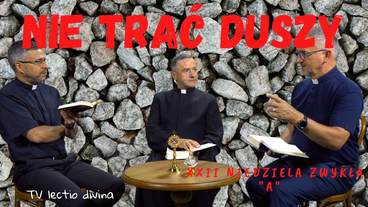 Rozkwit duszy! TV lectio divina - XXII Niedziela zwykła 