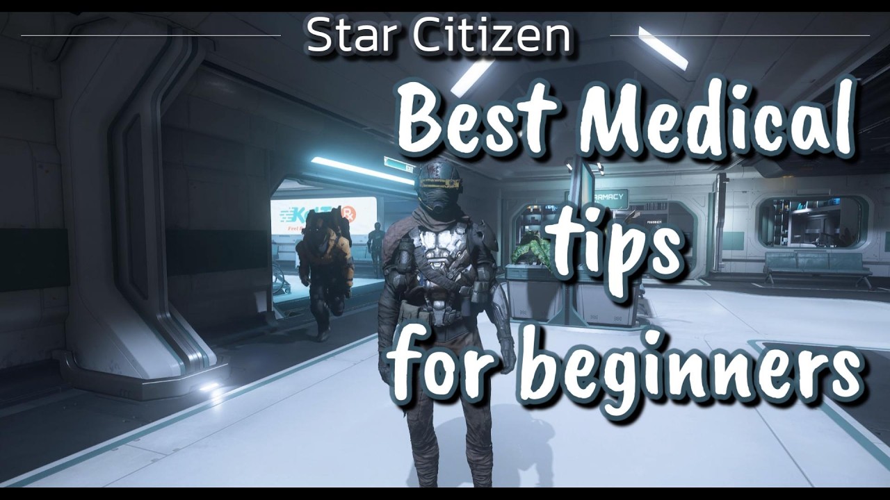 Best medical tips for begginers in Star Citizen