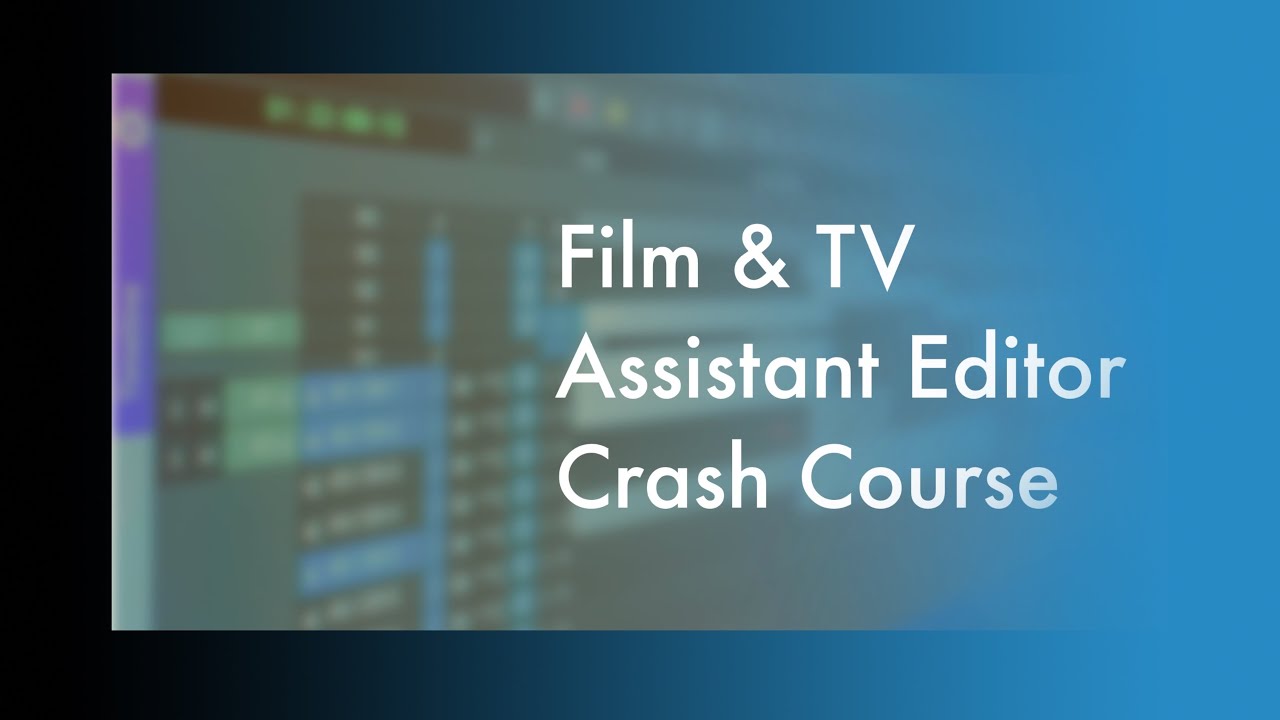 Film & TV Assistant Editor Crash Course