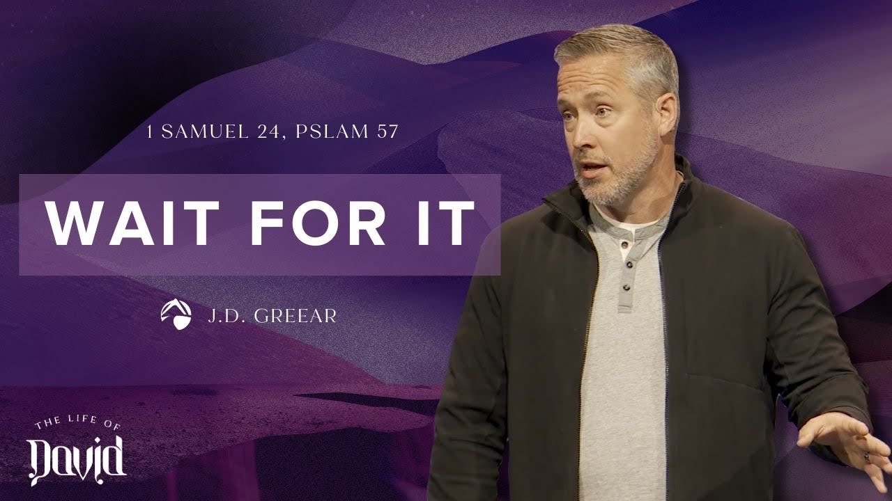 Wait For It | J.D. Greear | September 25, 2022