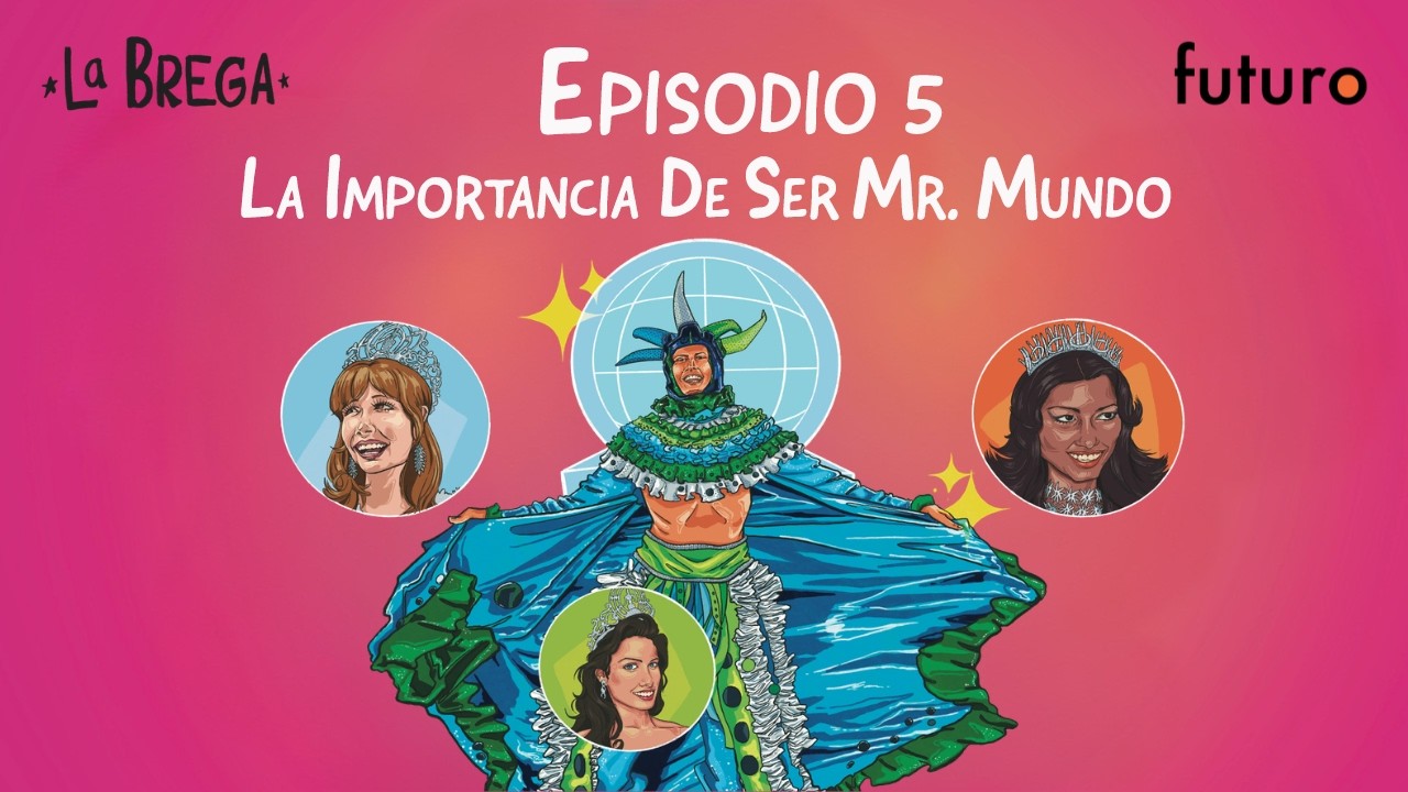 La Brega: Campeones | Episodio 5 | La importancia de ser Mr. Mundo