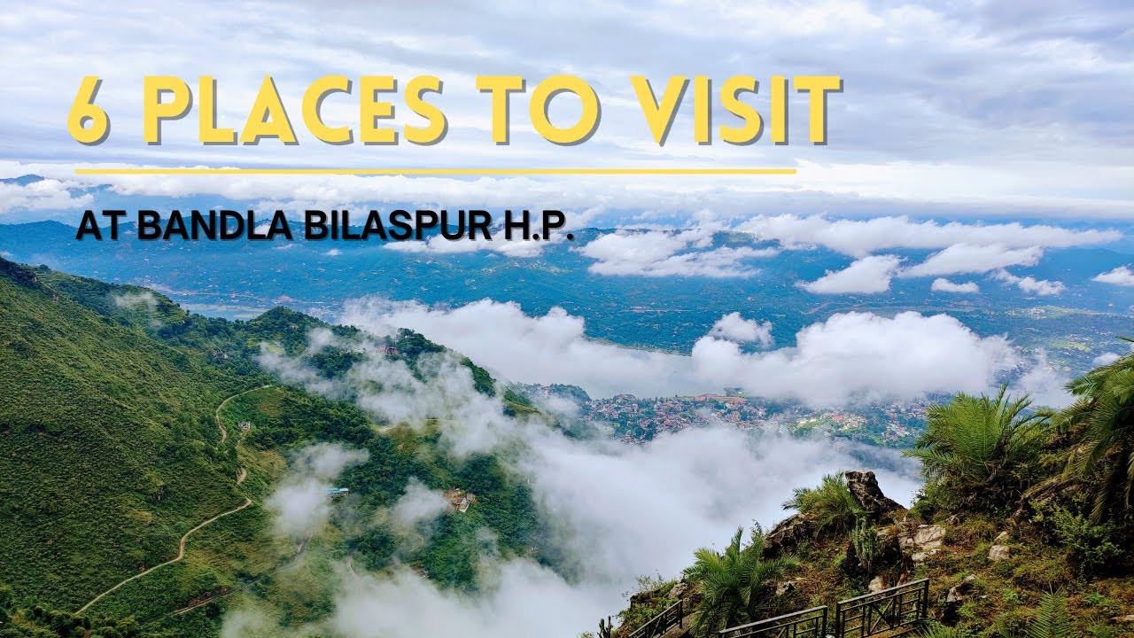 Top 6 Places To Visit In Bandla, Bilaspur | Himachal Pradesh Tourist Places | Paragliding Spot