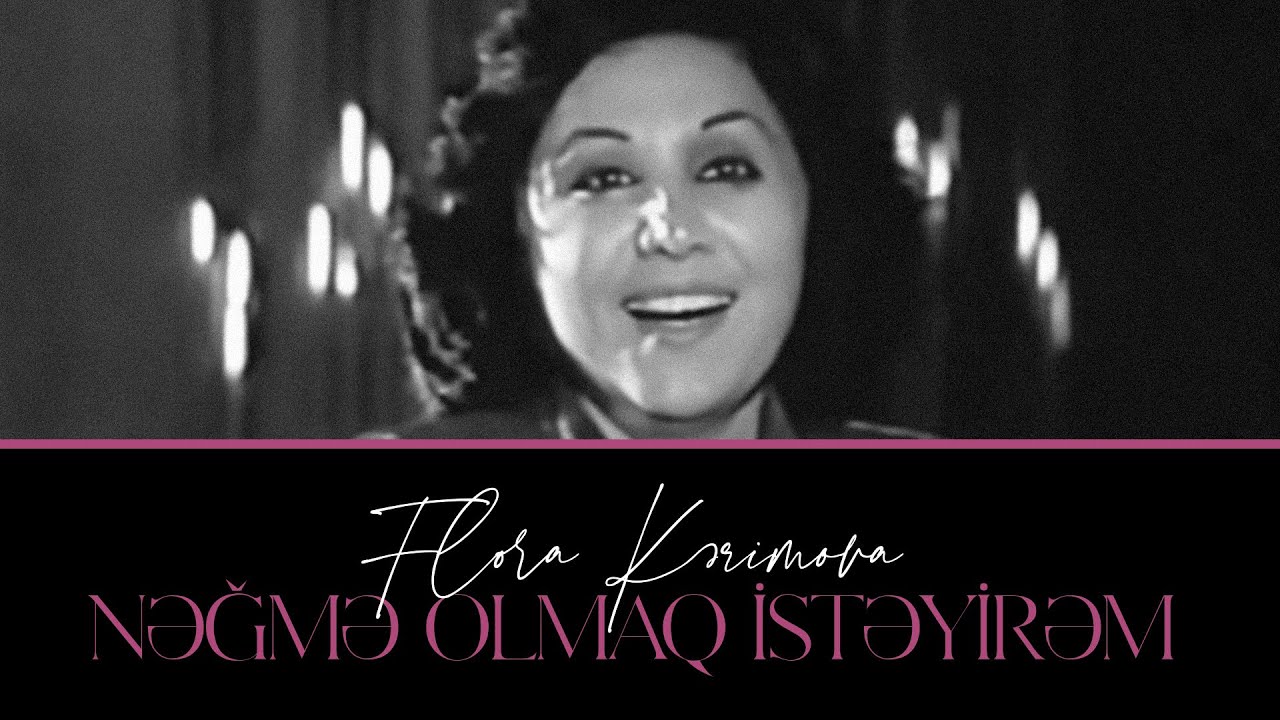 Flora Kərimova — Nəğmə Olmaq İstəyirəm
