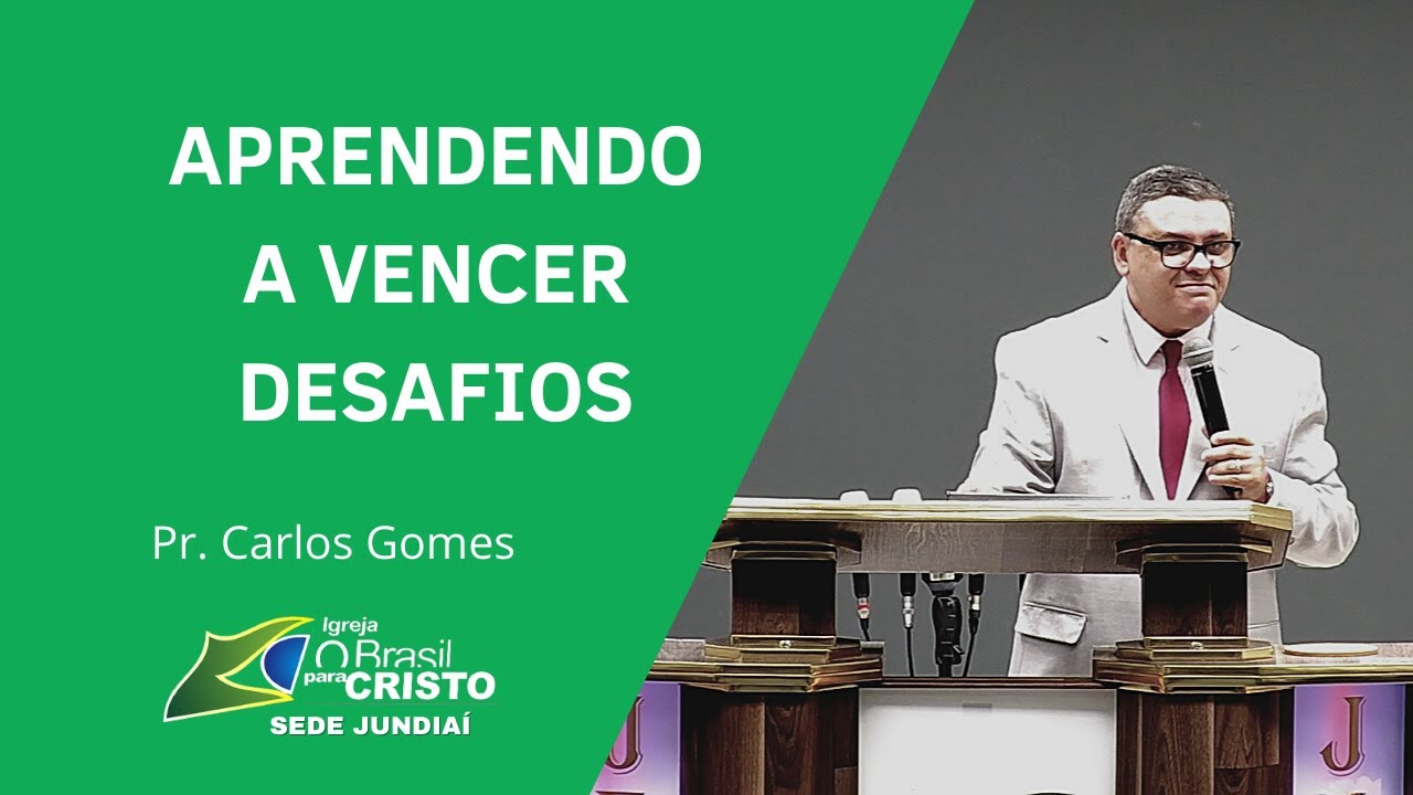 Aprendendo a vencer desafios - Pr. Carlos Gomes  // OBPC Jundia&iacute;