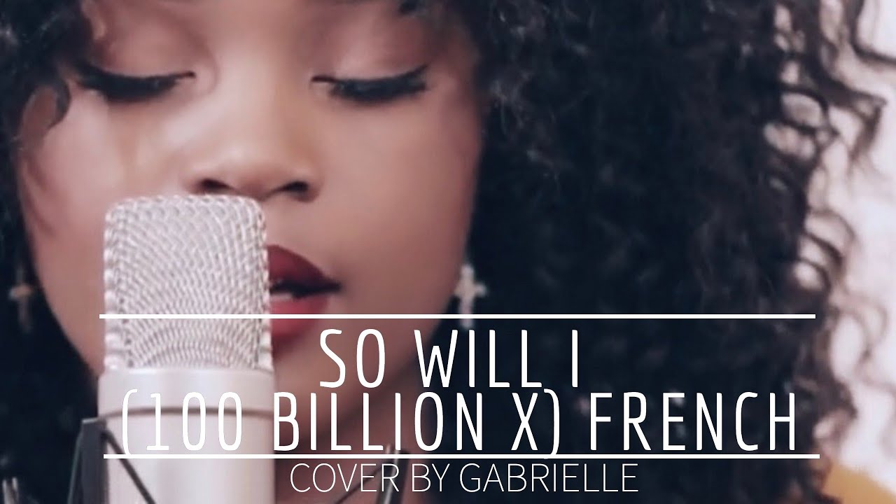 So Will I (100 Billion X) - Hillsong Worship | French | Gabrielle Worship Music
