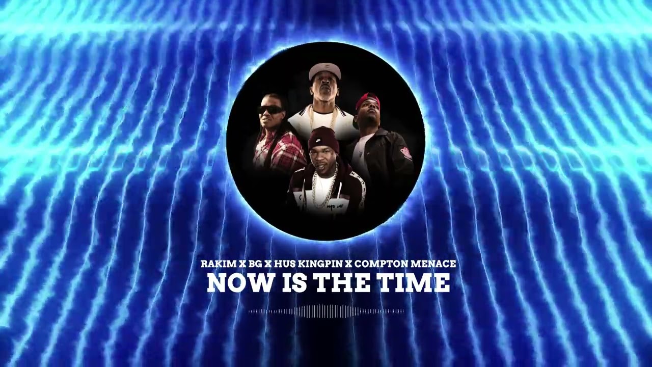 Rakim x B.G. x Hus KingPin feat. Compton Menace - NOW IS THE TIME [Official Visualizer]