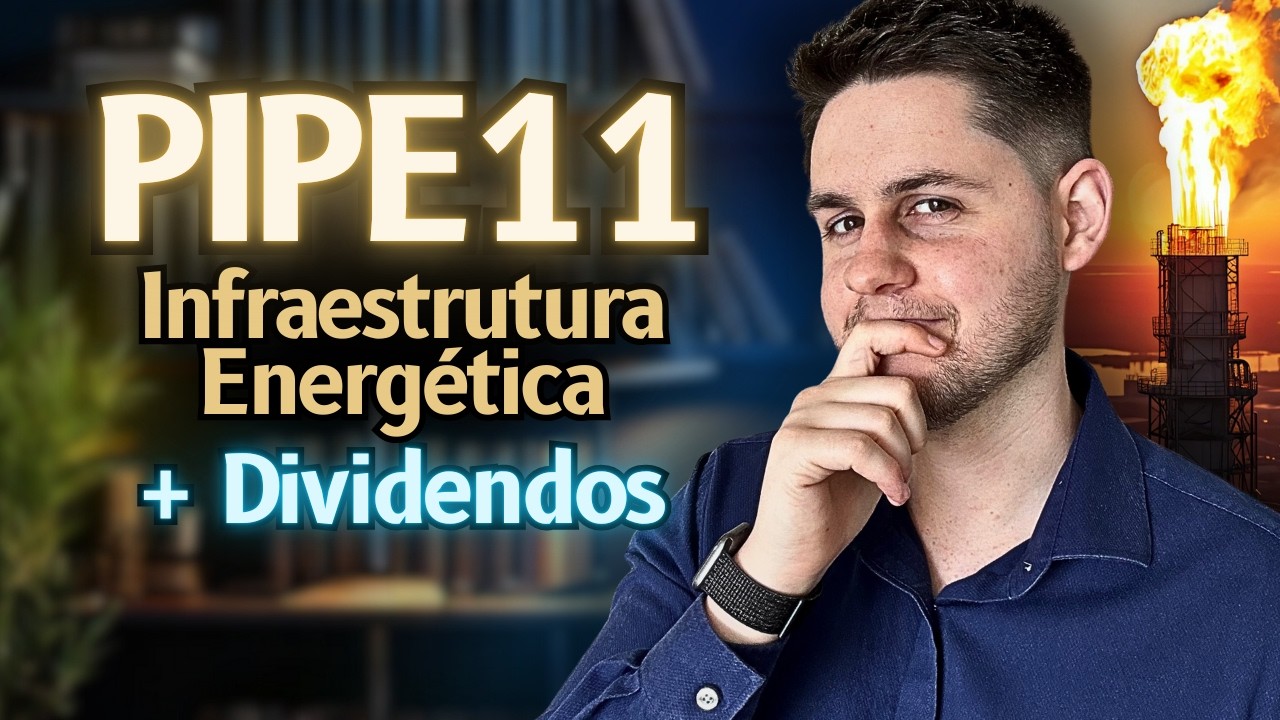 PIPE11: Infraestrutura Energética e Dividendos