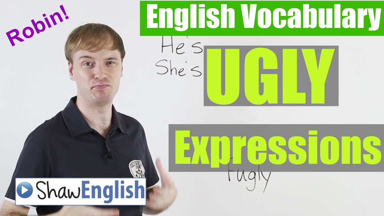 English Vocabulary: 'Ugly' Expressions