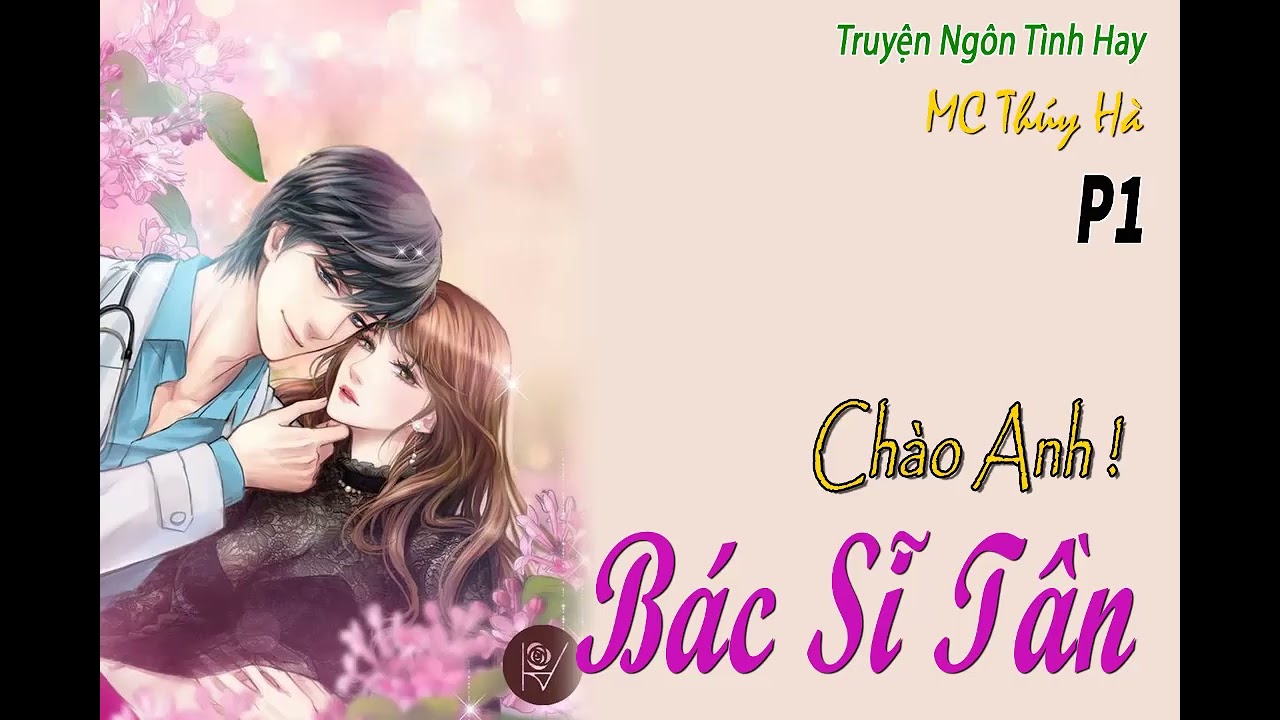 Tập 1 - Chào Anh, Bác Sĩ Tần - Truyện Ngôn Tình Hay - #MC Thúy Hà
