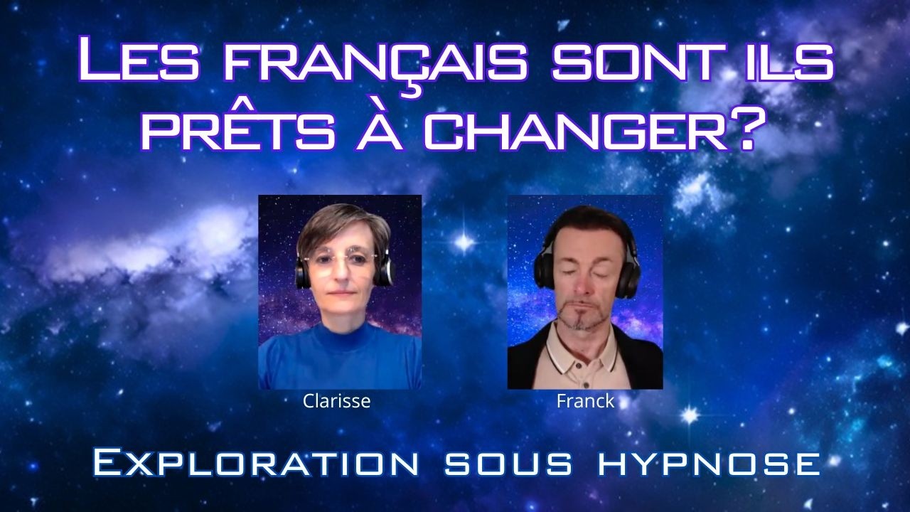 Les français sont ils prêts à changer? - Exploration sous hypnose -