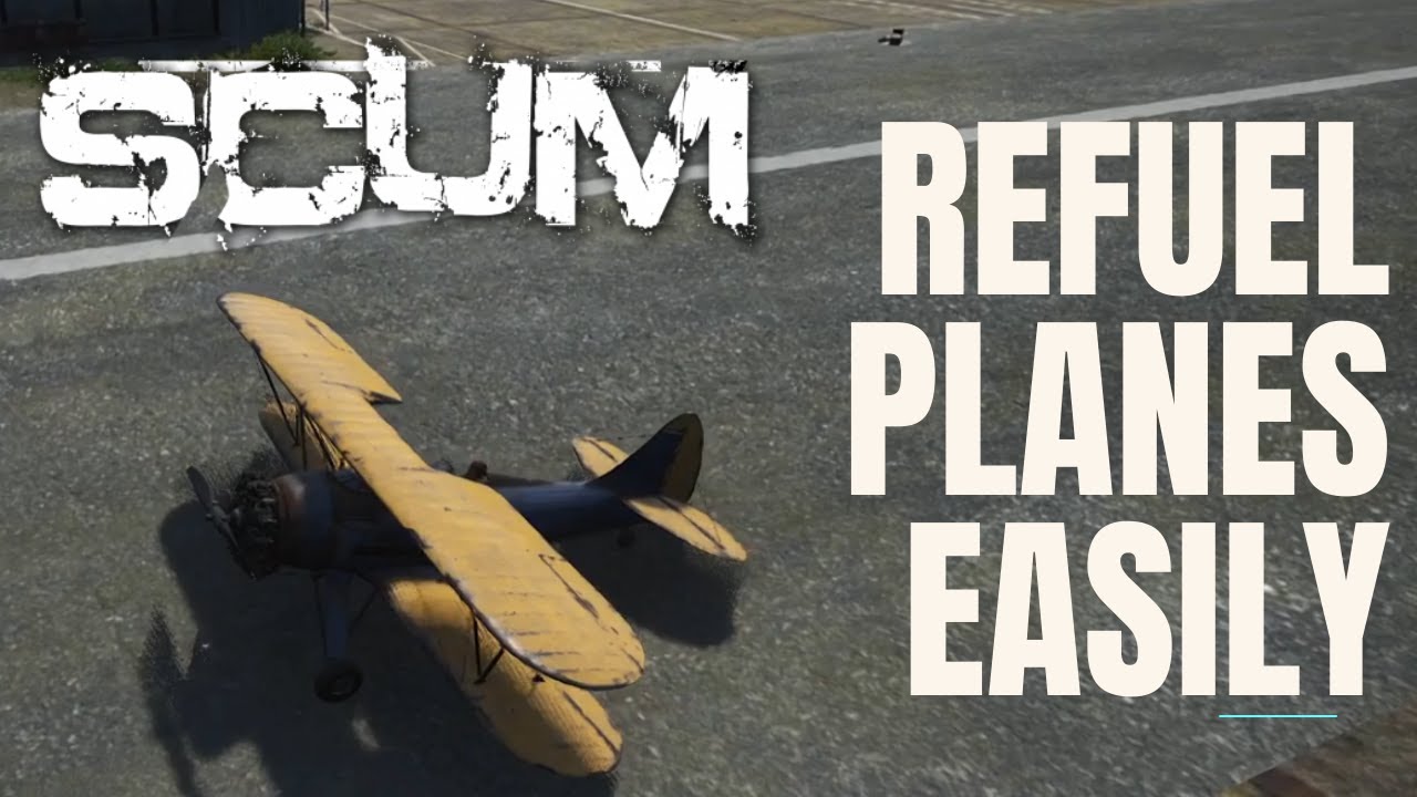 Scum 0.7: How To Refuel Planes Easily
