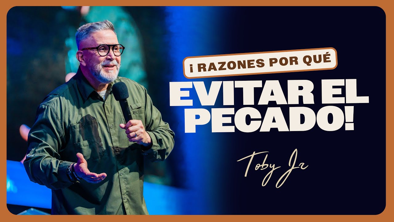Razones por qué evitar el pecado - Pastor Toby Jr.