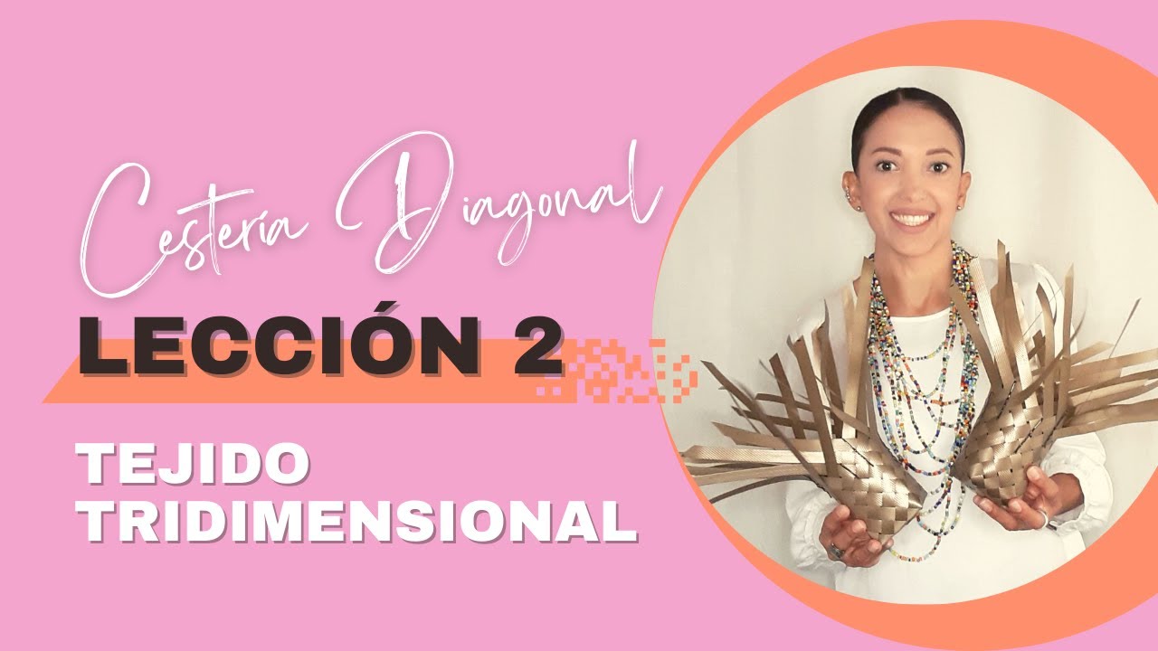 LECCIÓN 2: TEJIDO TRIDIENSIONAL - CURSO DE CESTERÍA DIAGONAL