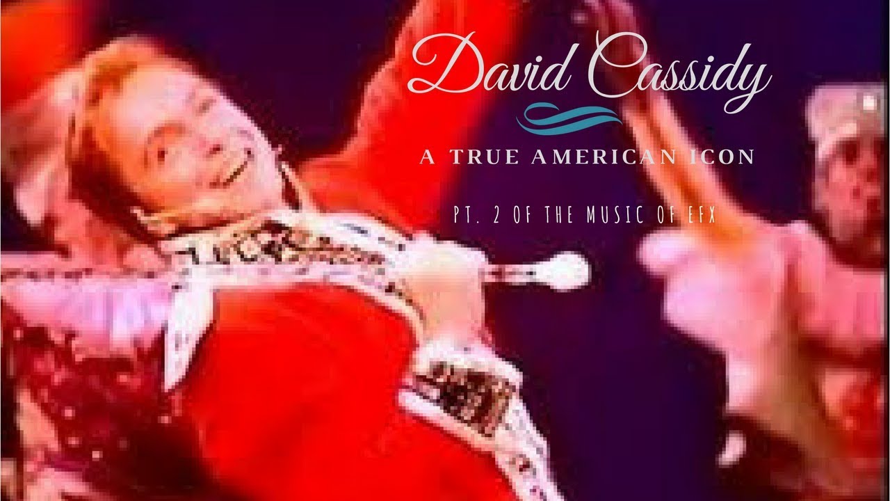David Cassidy EFX Pt.2 The Greatest Showman In The Universe Rest In Paradise David!