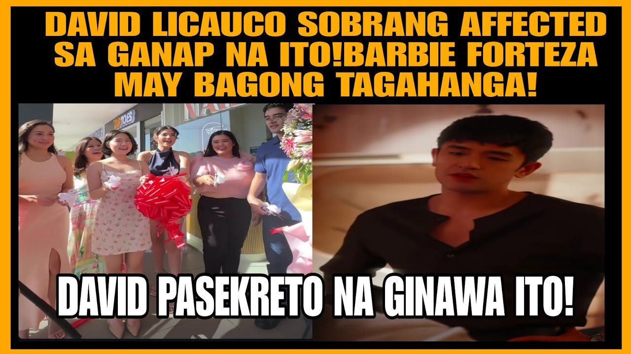 DAVID LICAUCO SOBRANG APEKTADO SA NAGANAP NA ITO BARBIE FORTEZA MAY BAGONG TAGAHANGA