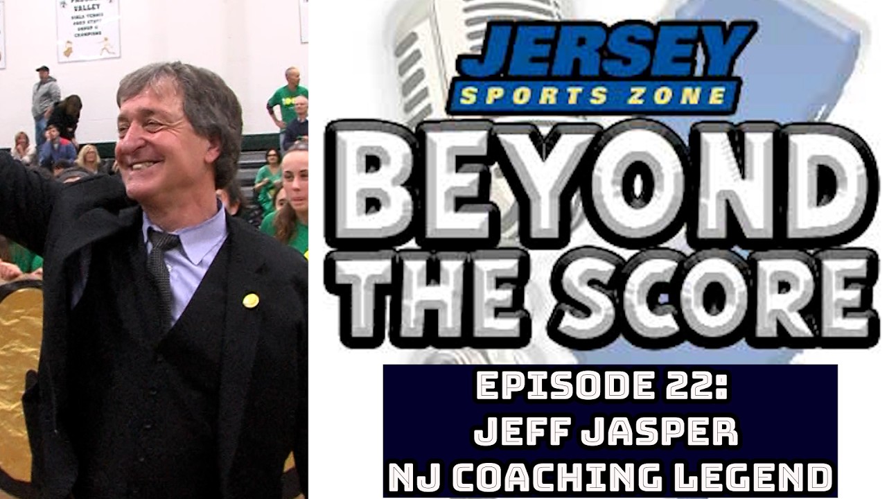 JSZ Beyond the Score Podcast | Episode 22 | NJ Coaching Legend Jeff Jasper Joins the Pod!