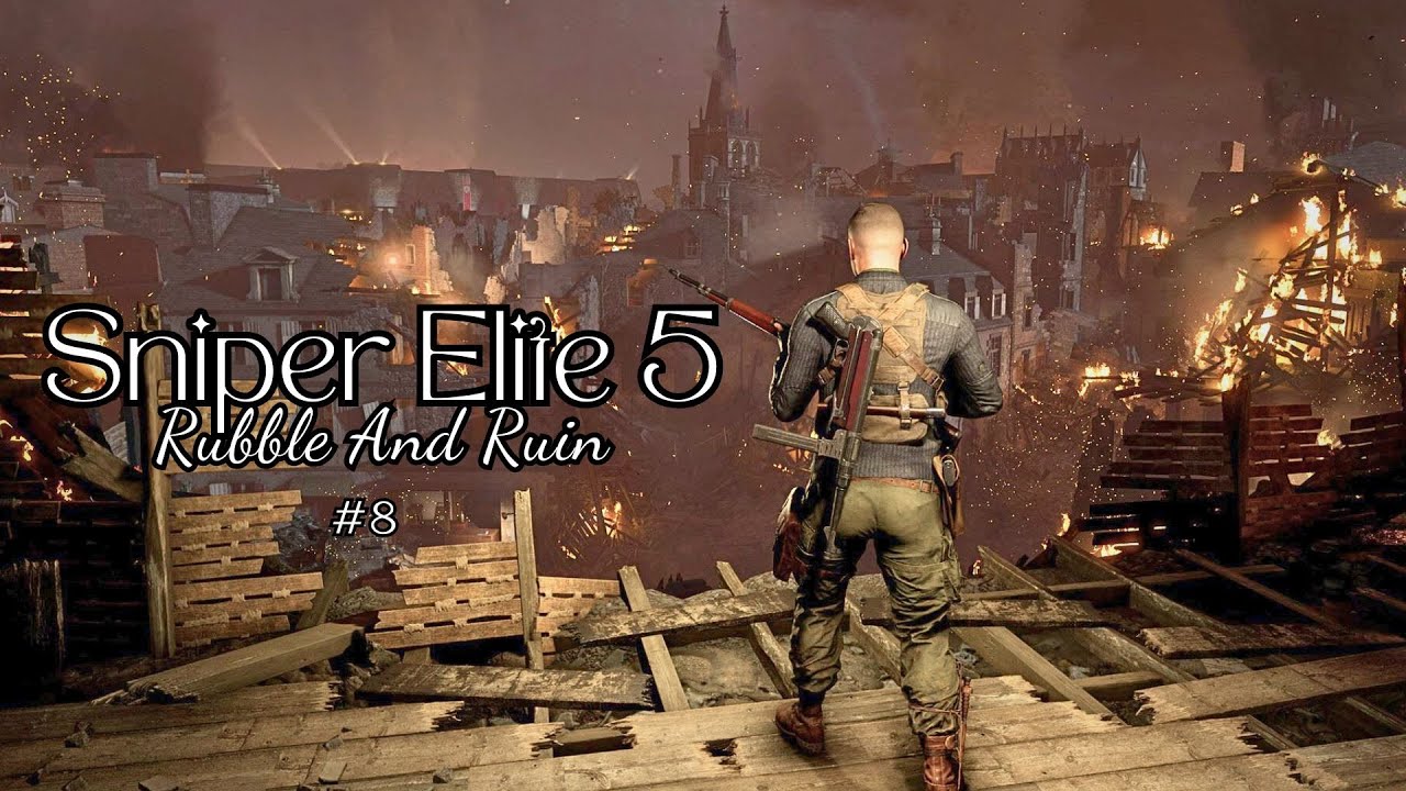 #8 Sniper Elite 5 &mdash; Rubble And Ruin | War-Torn City Stealth Walkthrough (No Commentary)💥