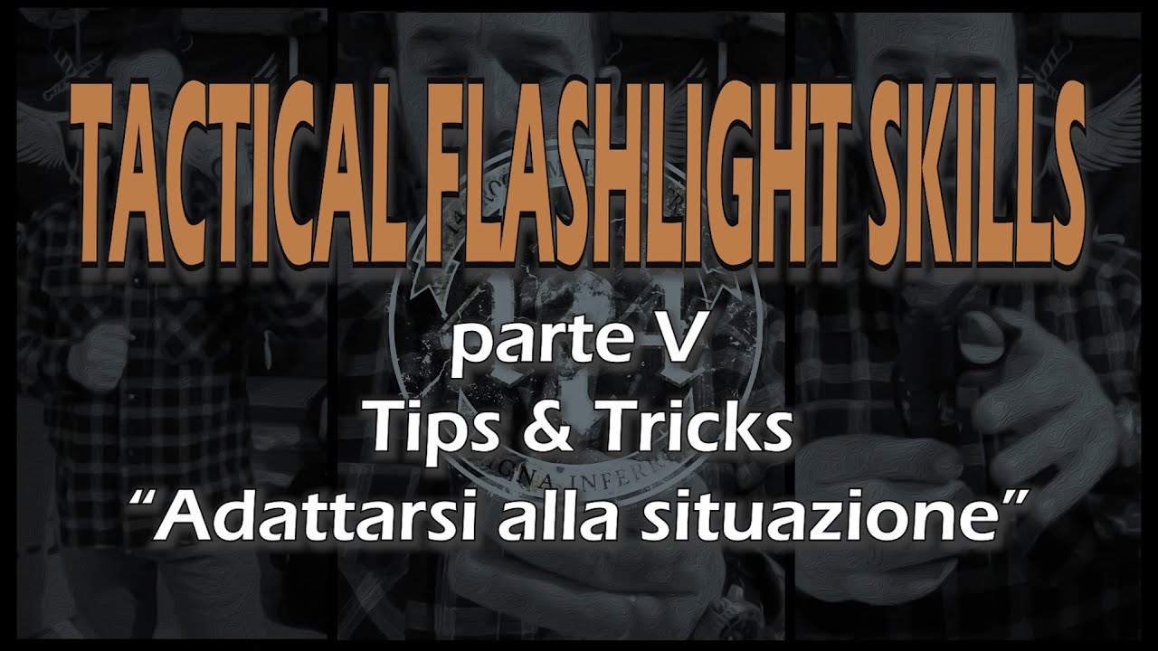 414  | TACTICAL FLASHLIGHT SKILLS n.5 | Trips & Tricks II