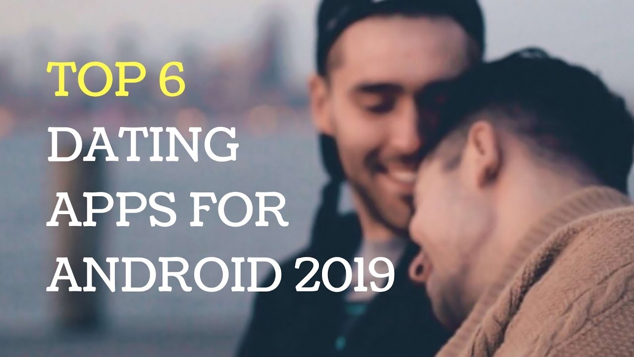 Top 6 Best Free Online Dating Apps like Tinder 2019 | Dating apps for Android