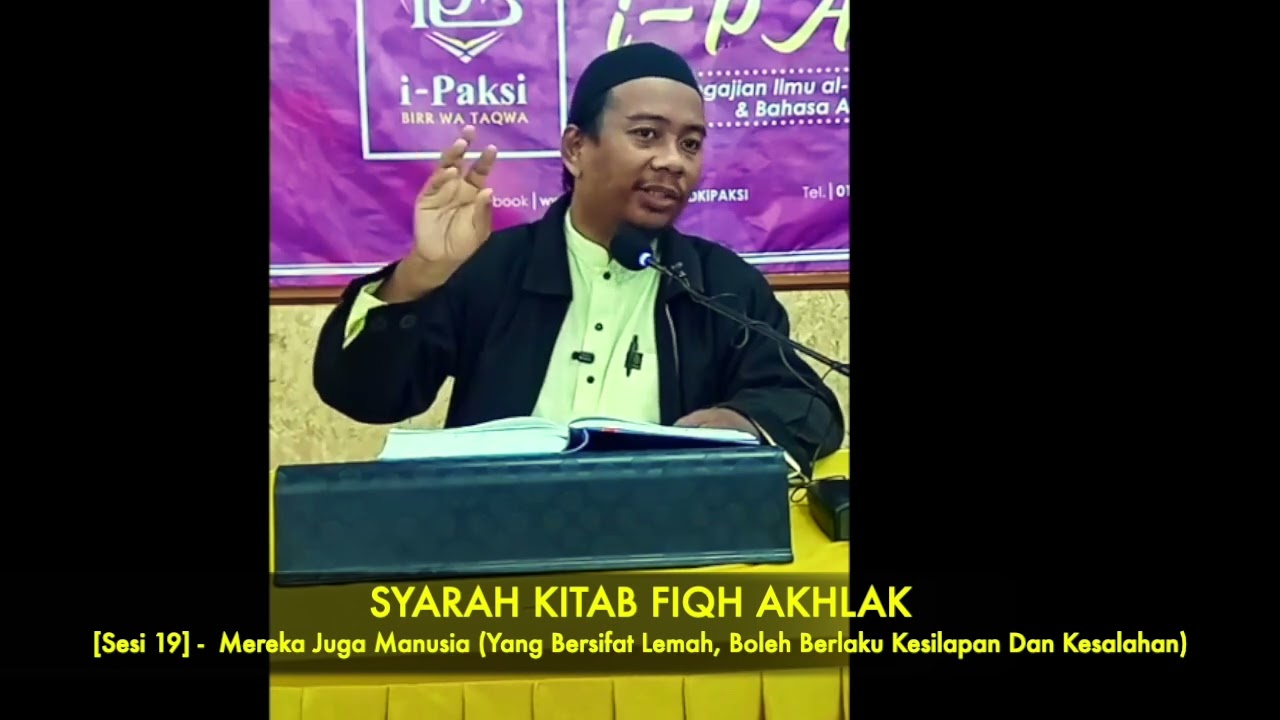 Sesi 19-Mereka Juga Manusia (Yang Bersifat Lemah, Boleh Berlaku Kesilapan & Kesalahan)[ FIQH AKHLAK]