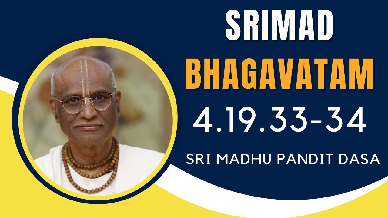 Srimad Bhagavatam | Sri Madhu Pandit Dasa | SB 4.19.33-34 | 21.01.2026